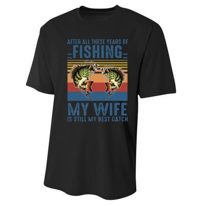 After All These Years Of Fishing My Wife Is Still Best Catch Performance Sprint T-Shirt