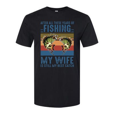 After All These Years Of Fishing My Wife Is Still Best Catch Softstyle CVC T-Shirt