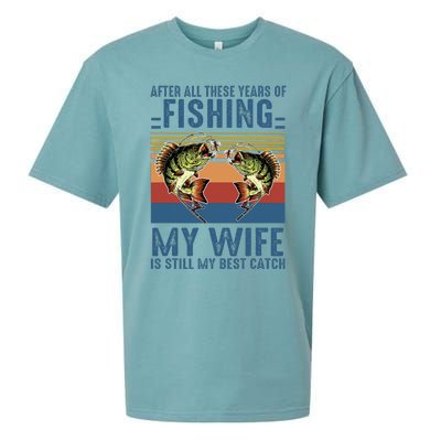 After All These Years Of Fishing My Wife Is Still Best Catch Sueded Cloud Jersey T-Shirt