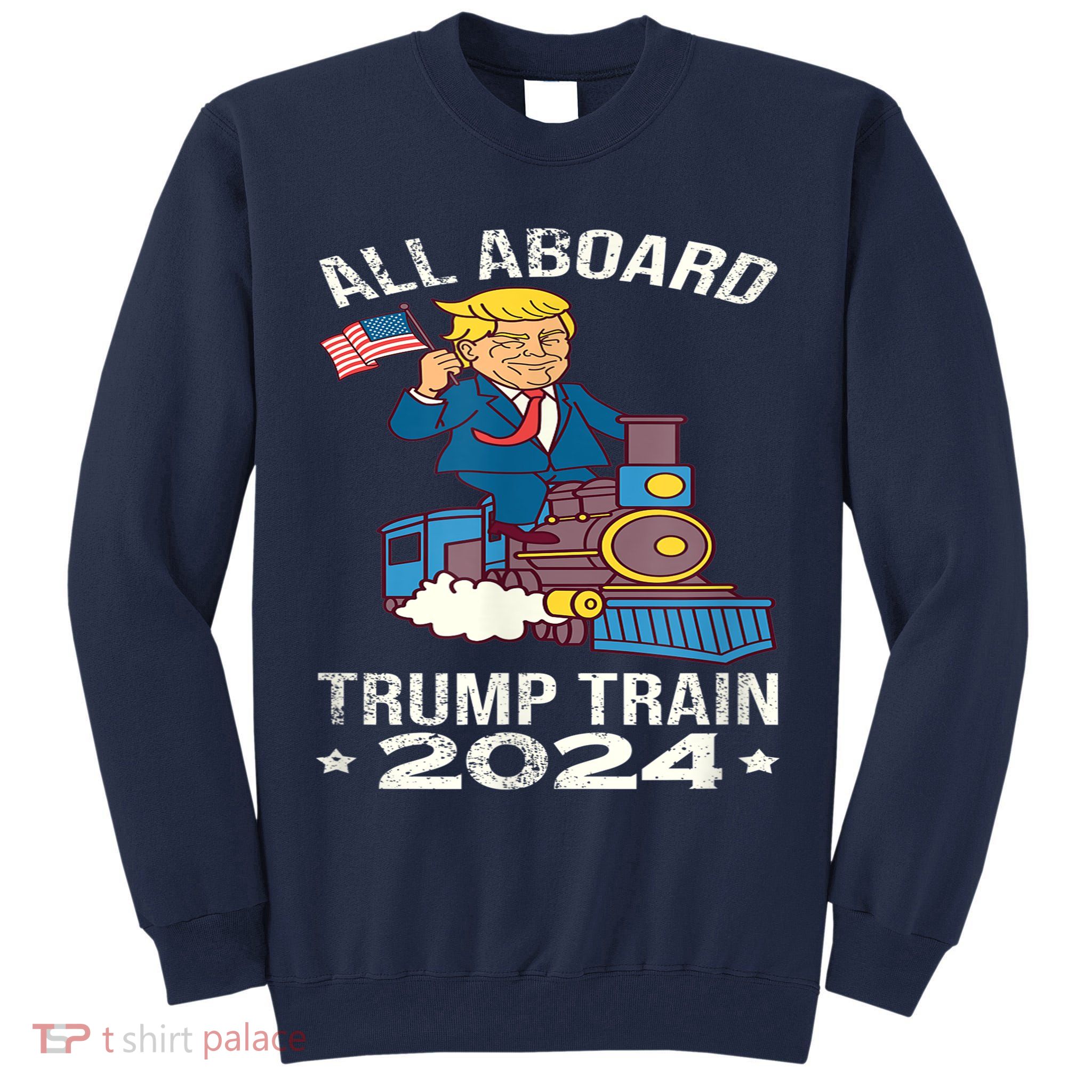 ALL ABOARD TRUMP TRAIN 2024 Patriotic American Flag Tall Sweatshirt