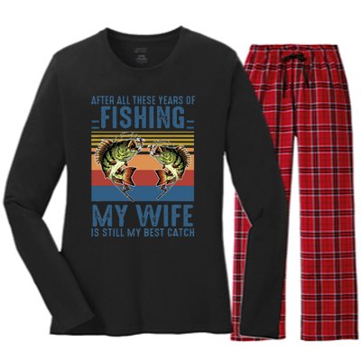 After All These Years Of Fishing My Wife Is Still Best Catch Women's Long Sleeve Flannel Pajama Set 