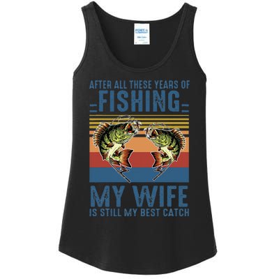 After All These Years Of Fishing My Wife Is Still Best Catch Ladies Essential Tank