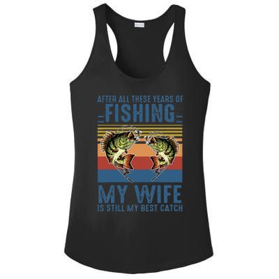 After All These Years Of Fishing My Wife Is Still Best Catch Ladies PosiCharge Competitor Racerback Tank