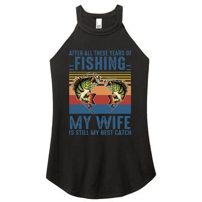 After All These Years Of Fishing My Wife Is Still Best Catch Women's Perfect Tri Rocker Tank