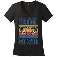 After All These Years Of Fishing My Wife Is Still Best Catch Women's V-Neck T-Shirt