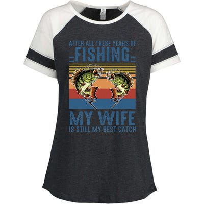 After All These Years Of Fishing My Wife Is Still Best Catch Enza Ladies Jersey Colorblock Tee