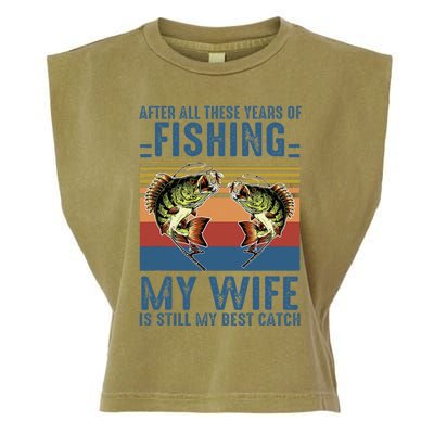 After All These Years Of Fishing My Wife Is Still Best Catch Garment-Dyed Women's Muscle Tee