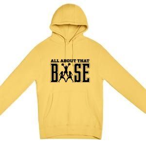 All About That Base Cheerleading Funny Gift Cheer Funny Gift Cheer Cool Gift Premium Pullover Hoodie