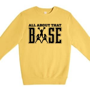 All About That Base Cheerleading Funny Gift Cheer Funny Gift Cheer Cool Gift Premium Crewneck Sweatshirt