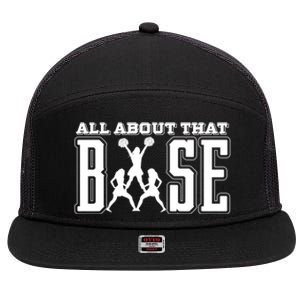 All About That Base Cheerleading Funny Gift Cheer Funny Gift Cheer Cool Gift 7 Panel Mesh Trucker Snapback Hat