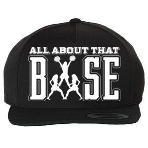 All About That Base Cheerleading Funny Gift Cheer Funny Gift Cheer Cool Gift Wool Snapback Cap