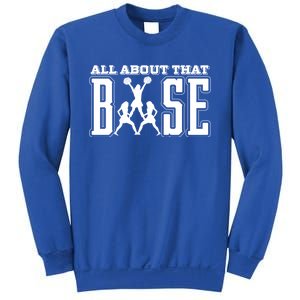 All About That Base Cheerleading Funny Gift Cheer Funny Gift Cheer Cool Gift Sweatshirt