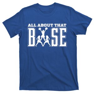 All About That Base Cheerleading Funny Gift Cheer Funny Gift Cheer Cool Gift T-Shirt