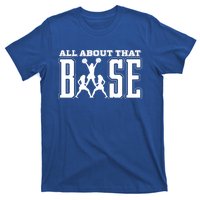 All About That Base Cheerleading Funny Gift Cheer Funny Gift Cheer Cool Gift T-Shirt