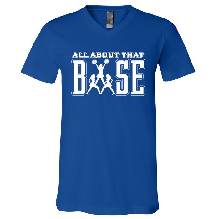 All About That Base Cheerleading Funny Gift Cheer Funny Gift Cheer Cool Gift V-Neck T-Shirt