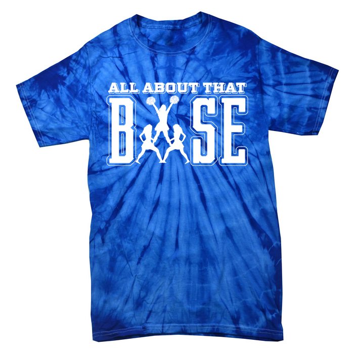 All About That Base Cheerleading Funny Gift Cheer Funny Gift Cheer Cool Gift Tie-Dye T-Shirt