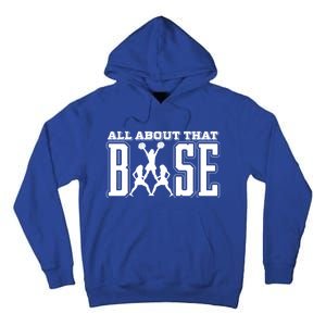 All About That Base Cheerleading Funny Gift Cheer Funny Gift Cheer Cool Gift Tall Hoodie