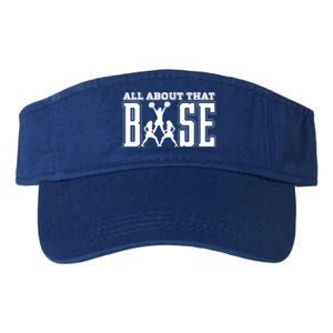 All About That Base Cheerleading Funny Gift Cheer Funny Gift Cheer Cool Gift Valucap Bio-Washed Visor