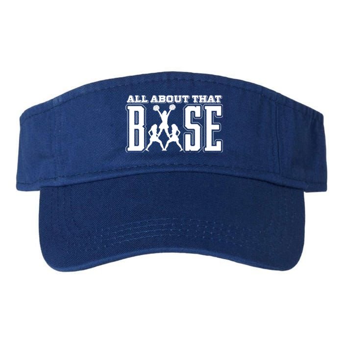 All About That Base Cheerleading Funny Gift Cheer Funny Gift Cheer Cool Gift Valucap Bio-Washed Visor