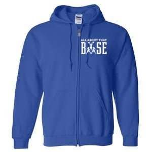 All About That Base Cheerleading Funny Gift Cheer Funny Gift Cheer Cool Gift Full Zip Hoodie