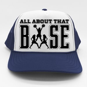 All About That Base Cheerleading Funny Gift Cheer Funny Gift Cheer Cool Gift Trucker Hat