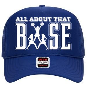 All About That Base Cheerleading Funny Gift Cheer Funny Gift Cheer Cool Gift High Crown Mesh Back Trucker Hat