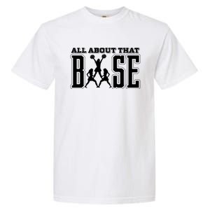 All About That Base Cheerleading Funny Gift Cheer Funny Gift Cheer Cool Gift Garment-Dyed Heavyweight T-Shirt