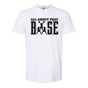 All About That Base Cheerleading Funny Gift Cheer Funny Gift Cheer Cool Gift Softstyle CVC T-Shirt