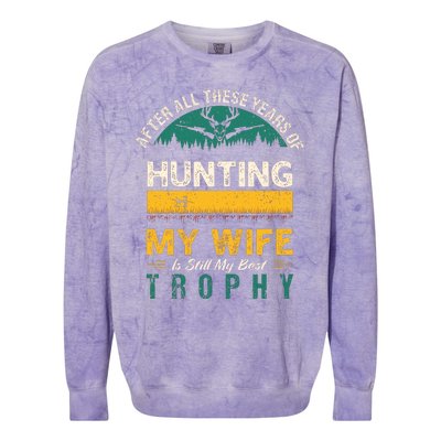 After All These Years Of Hunting My Wife Is Still My Best Trophy Colorblast Crewneck Sweatshirt