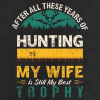 After All These Years Of Hunting My Wife Is Still My Best Trophy 11oz C Handle Ceramic Mug