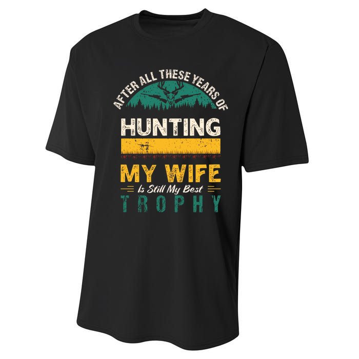 After All These Years Of Hunting My Wife Is Still My Best Trophy Performance Sprint T-Shirt