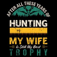 After All These Years Of Hunting My Wife Is Still My Best Trophy Visor