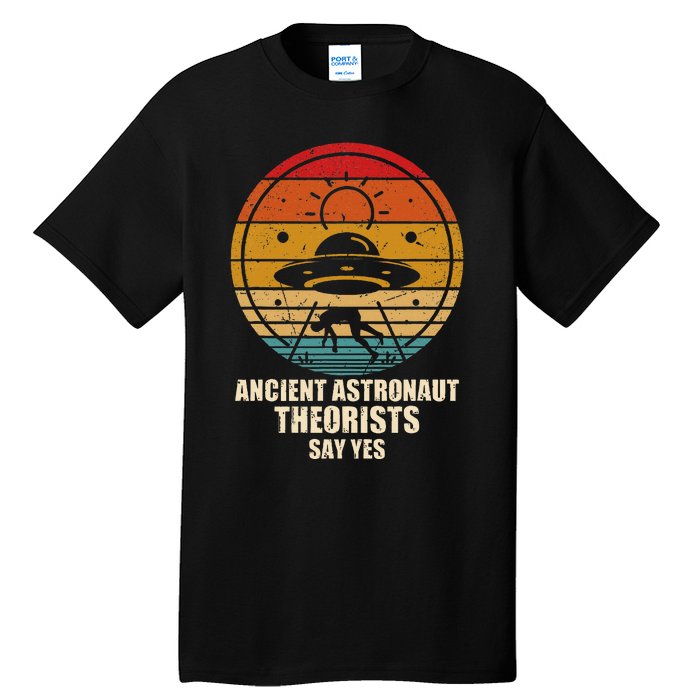 Ancient Astronaut Theorists Say Yes Spaceship Alien Ufos Tall T-Shirt