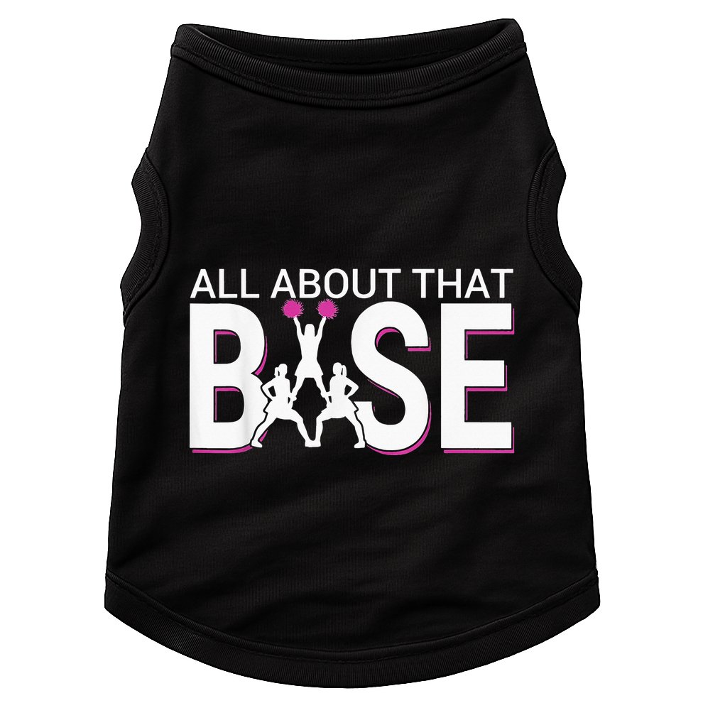 All About That Base Funny Cheerleading Cheer Doggie Tank