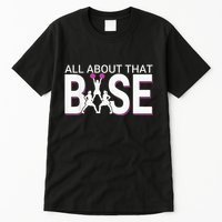 All About That Base Funny Cheerleading Cheer Tall T-Shirt