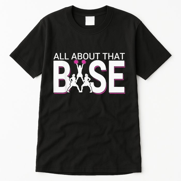 All About That Base Funny Cheerleading Cheer Tall T-Shirt