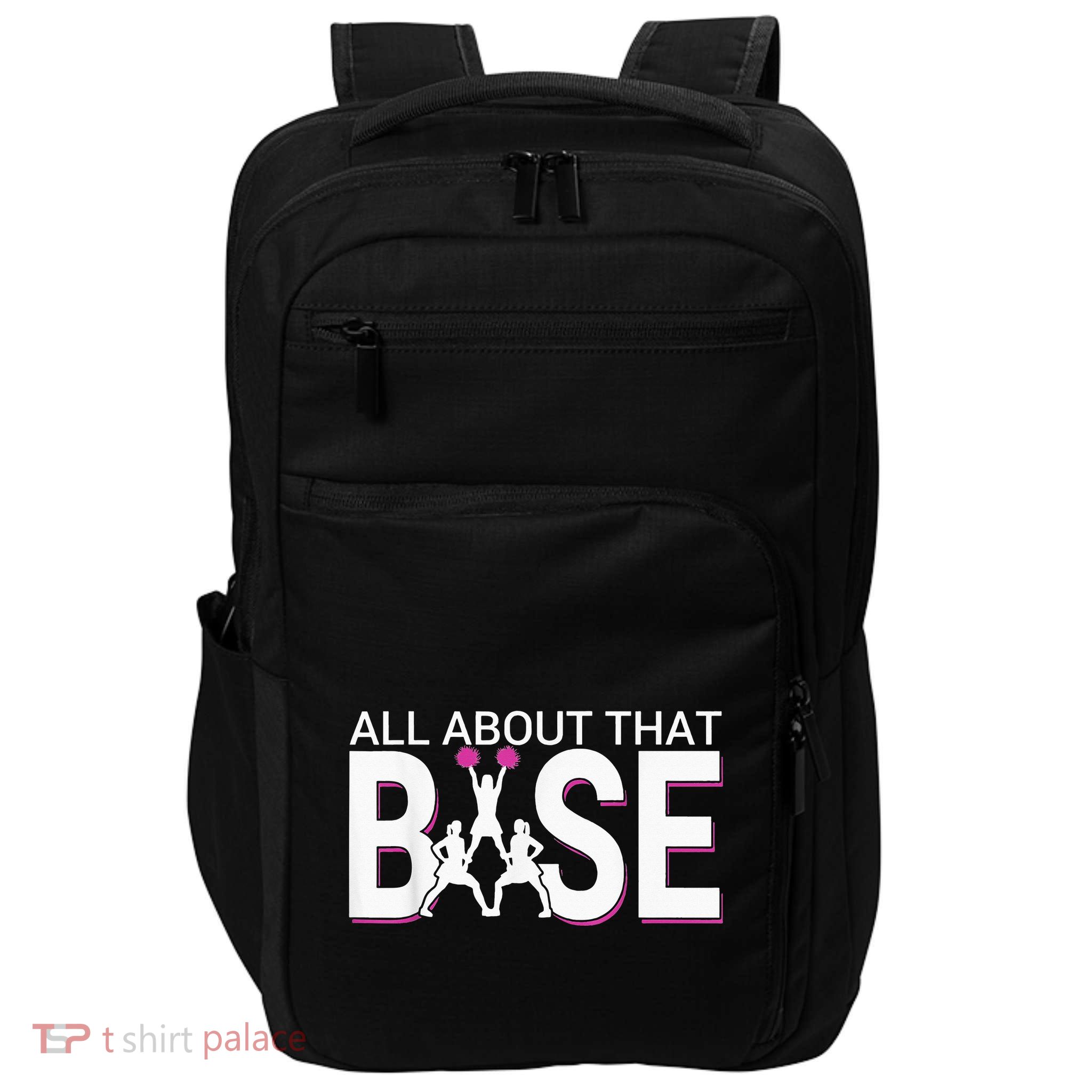 All About That Base Funny Cheerleading Cheer Impact Tech Backpack