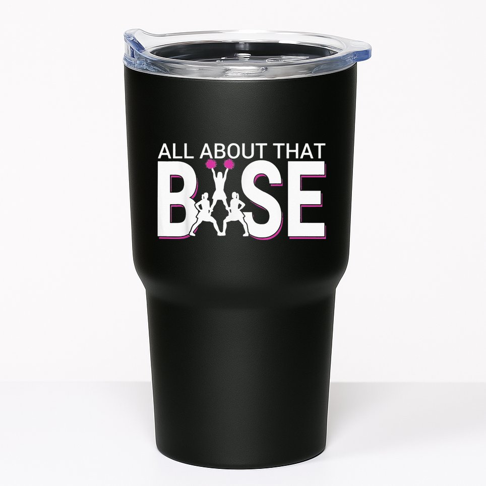All About That Base Funny Cheerleading Cheer Tumbler