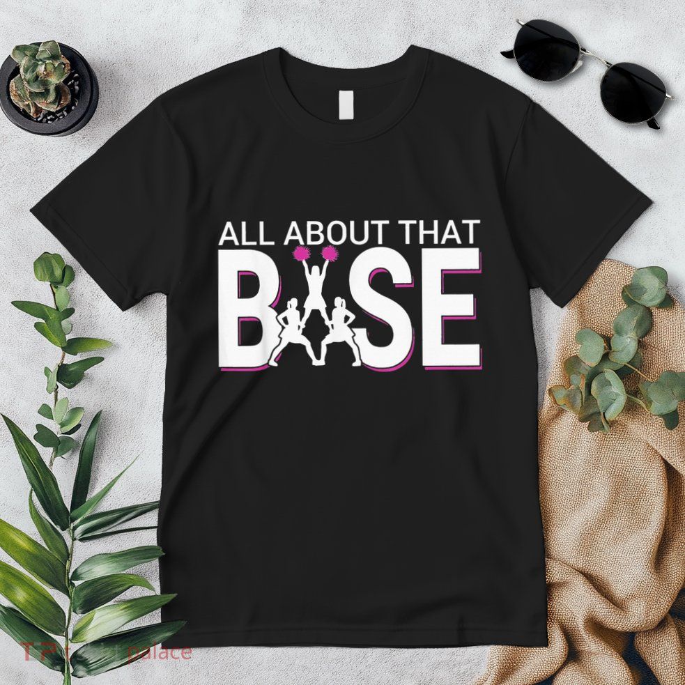All About That Base Funny Cheerleading Cheer Premium T-Shirt