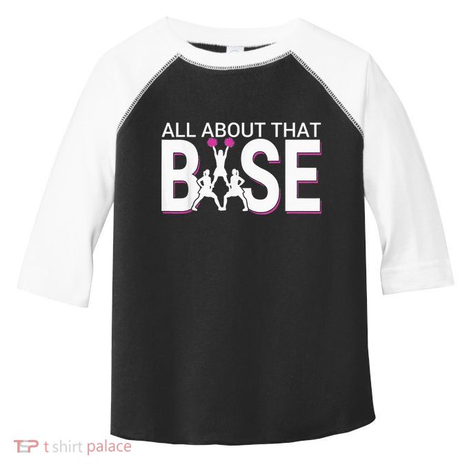 All About That Base Funny Cheerleading Cheer Toddler Fine Jersey T-Shirt