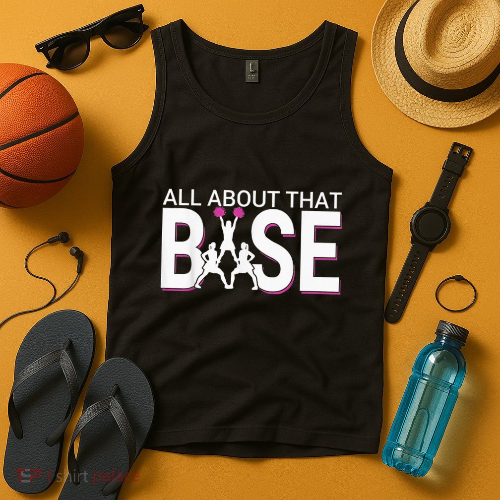 All About That Base Funny Cheerleading Cheer Tank Top