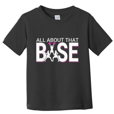 All About That Base Funny Cheerleading Cheer Toddler T-Shirt