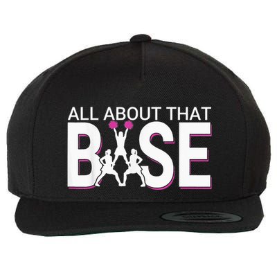All About That Base Funny Cheerleading Cheer Wool Snapback Cap