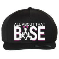 All About That Base Funny Cheerleading Cheer Wool Snapback Cap