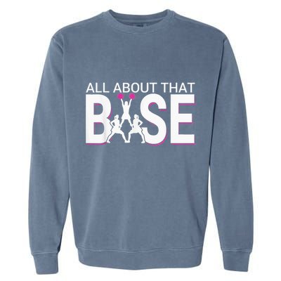 All About That Base Funny Cheerleading Cheer Garment-Dyed Sweatshirt