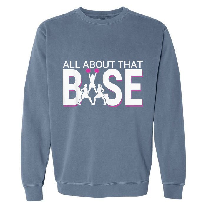 All About That Base Funny Cheerleading Cheer Garment-Dyed Sweatshirt