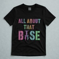 All About That Base Cheerleading Team Cheer Squad T-Shirt