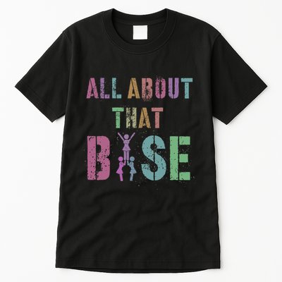 All About That Base Cheerleading Team Cheer Squad Tall T-Shirt