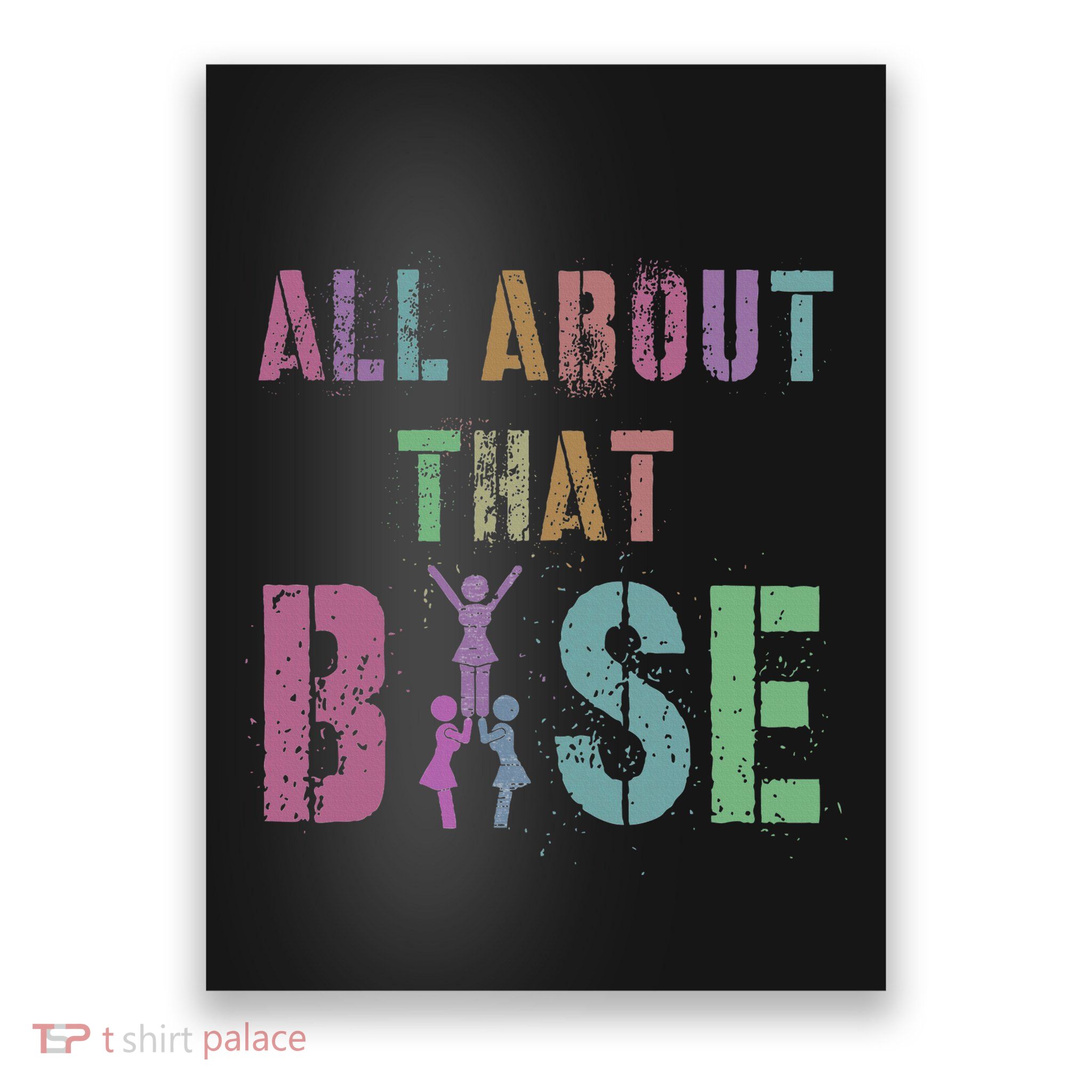All About That Base Cheerleading Team Cheer Squad Poster