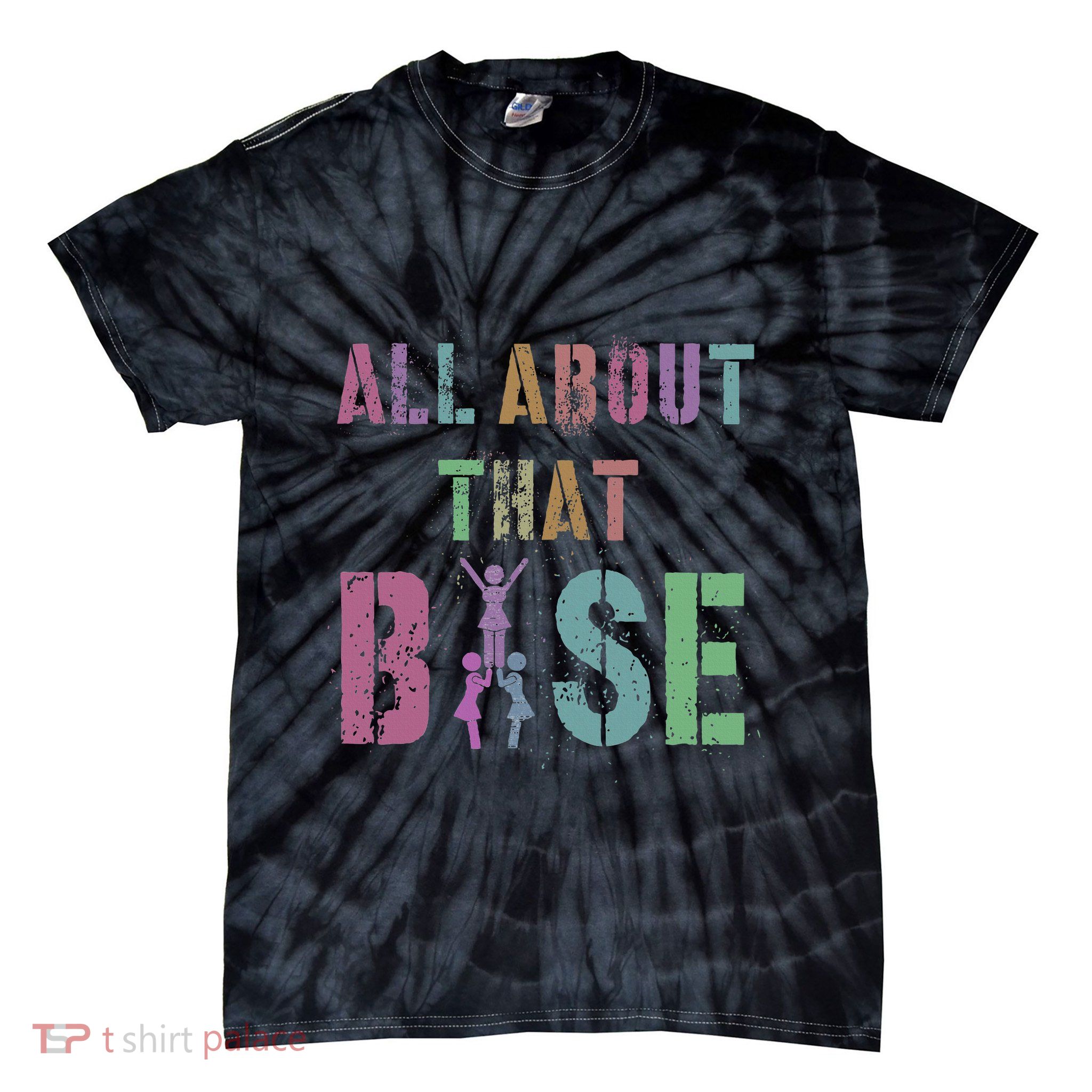 All About That Base Cheerleading Team Cheer Squad Tie-Dye T-Shirt